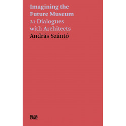 Imagining the Future Museum: 21 Dialogues with Architects