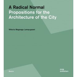 A Radical Normal. Propositions for the Architecture of the City