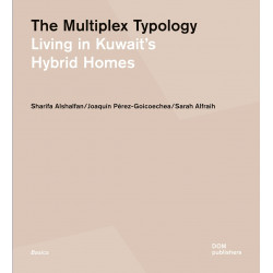 The multiplex typology. Living in Kuwait's hybrid houses: Living in Kuwait's Hybrid Homes