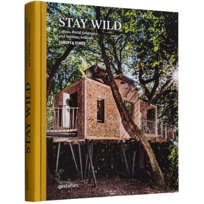 Stay Wild: Cabins, Rural Getaways, and Sublime Solitude