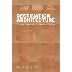 Destination Architecture: The Essential Guide to 1000 Contemporary Buildings