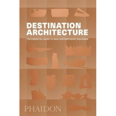Destination Architecture: The Essential Guide to 1000 Contemporary Buildings