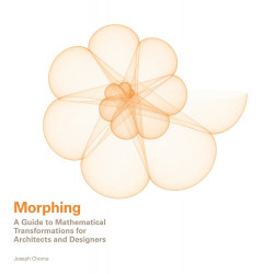 Morphing: A Guide to Mathematical Transformations for Architects