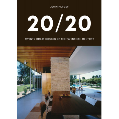 20/20: Twenty Great Houses of the Twentieth Century