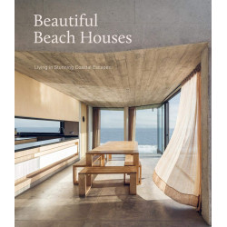 Beautiful Beach Houses: Living in Stunning Coastal Escapes