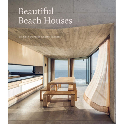 Beautiful Beach Houses: Living in Stunning Coastal Escapes