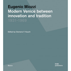 Eugenio Miozzi. Modern Venice between Innovation and Tradition 1931–1969 Eugenio Miozzi. Modern Venice between Innovation and Tradition 1931–1969