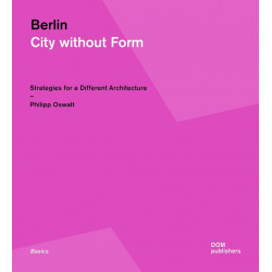 Berlin. City without Form. Strategies for a Different Architecture