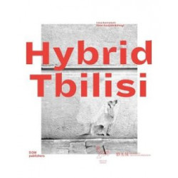 Hybrid Tbilisi. Reflections on Architecture in Georgia