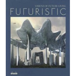 Futuristic: Visions Of Future Living