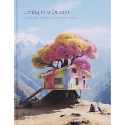 Living in a Dream: Dreamscapes, Imagined Architecture and Interiors