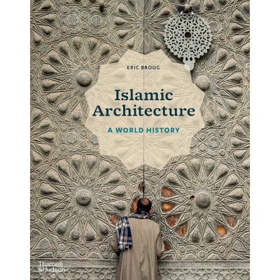 Islamic Architecture: A World History