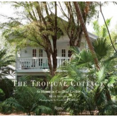 The Tropical Cottage: At Home in Coconut Grove