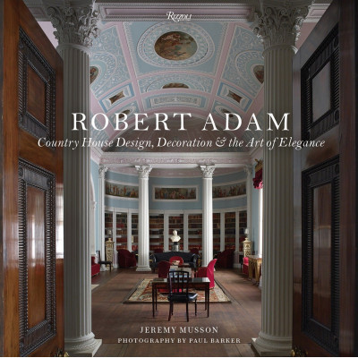 Robert Adam: Country House Design, Decoration, and the Art of Elegance (Уценка)