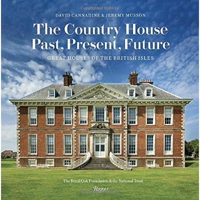 The Country House: Past, Present, Future: Great Houses of the British Isles
