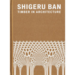 Shigeru Ban: Timber in Architecture