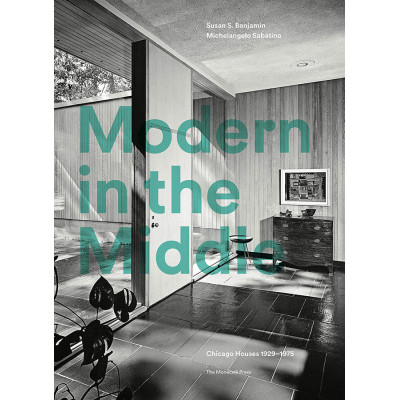 Modern in the Middle: Chicago Houses 1929-75