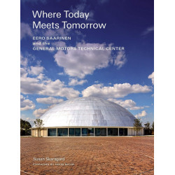 Where Today Meets Tomorrow: Eero Saarinen and the General Motors Technical Center