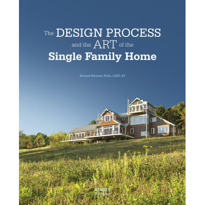 The Design Process and the Art of the Single Family Home (Уценка)