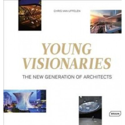 Young Visionaries: The New Generation of Architects