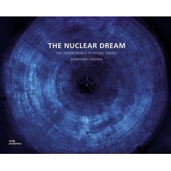The Nuclear Dream. The Hidden World of Atomic Energy