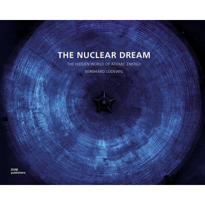 The Nuclear Dream. The Hidden World of Atomic Energy