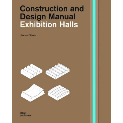 Exhibition Halls: Construction and Design Manual Exhibition Halls: Construction and Design Manual