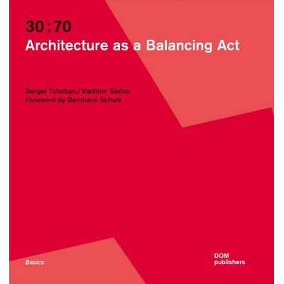 30:70. Architecture as a balancing act / 30:70