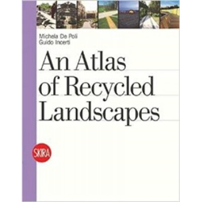 An Atlas of Recycled Landscapes