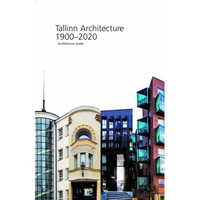 Tallinn Architecture 1900 - 2020 Architecture Guide