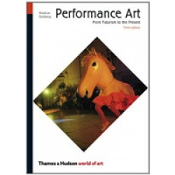 Performance Art: From Futurism to the Present (World of Art)