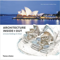 Architecture Inside + Out: 50 Iconic Buildings in Detail