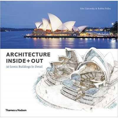 Architecture Inside + Out: 50 Iconic Buildings in Detail