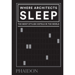 Where Architects Sleep, The Most Stylish Hotels in the World