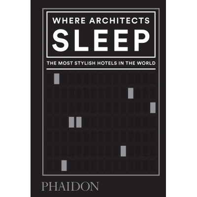 Where Architects Sleep, The Most Stylish Hotels in the World