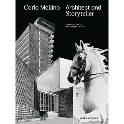 Carlo Mollino. Architect and Storyteller