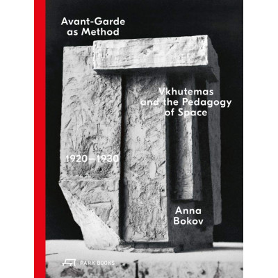 Avant-Garde as Method: Vkhutemas and the Pedagogy of Space