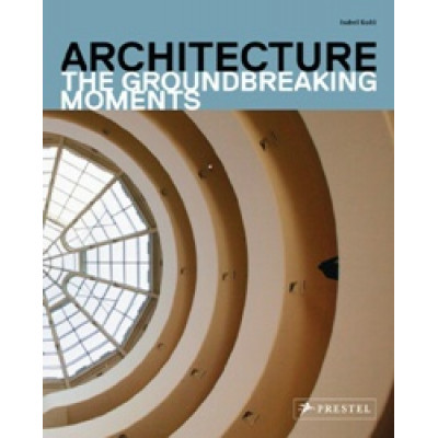 Architecture: The Groundbreaking Moments