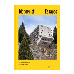 Modernist Escapes: An Architectural Travel Guide
