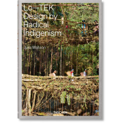 Lo-TEK: Design by Radical Indigenism
