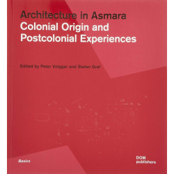 Architecture in Asmara. Colonial Origin and Postcolonial Experiences