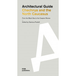 Architectural guide: Chechnya and the North Caucasus. From the Black Sea to the Caspian Shores