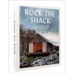 Rock the Shack: Architecture of Cabins, Cocoons and Hide-outs