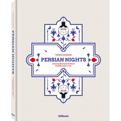Persian Nights: Amazing Boutique Hotels & Guest Houses in Iran Persian Nights: Amazing Boutique Hotels & Guest Houses in Iran