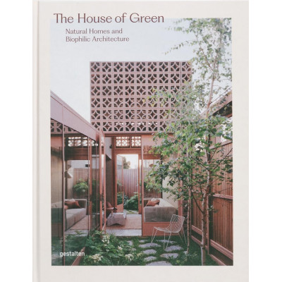 The House of Green: Natural Homes and Biophilic Architecture (Уценка)
