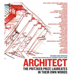 Architect: The Pritzker Prize Laureates in Their Own Words