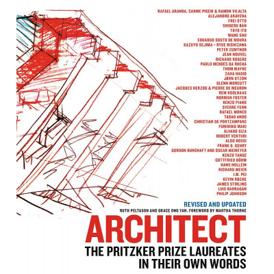 Architect: The Pritzker Prize Laureates in Their Own Words