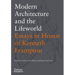 Modern Architecture and the Lifeworld: Essays in Honor of Kenneth Frampton