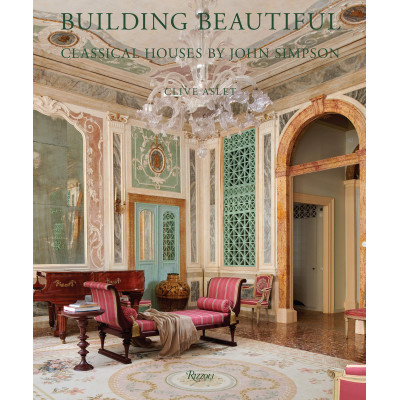 Building Beautiful: Classical Houses by John Simpson