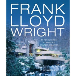 Frank Lloyd Wright: 50 Key Buildings